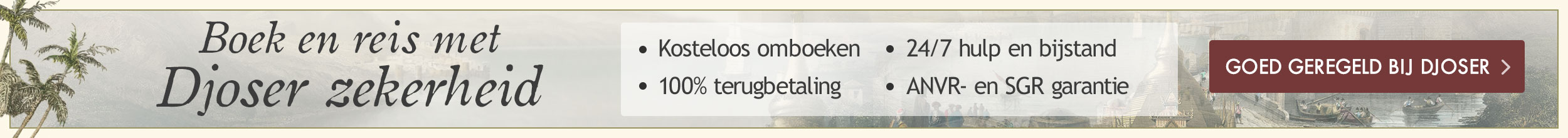 Boek en reis met Djoser zekerheid Boek en reis met Djoser zekerheid