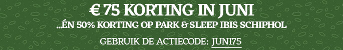 €75 korting in juni...én 50% korting op park & sleep Ibis Schiphol. Gebruik de actiecode: JUNI75