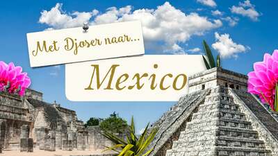 Met Djoser naar Mexico
